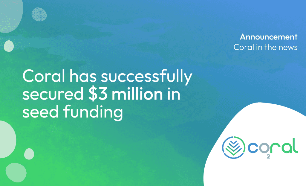 Coral Announces Closure of Seed Round Funding, Raising $3M to Transform Carbon Emission Management